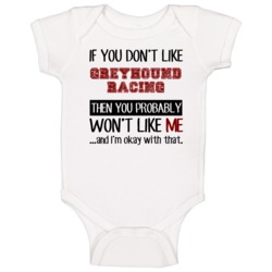 If You Dont Like Greyhound Racing Cool Active Baby One Piece If You Dont Like Greyhound Racing Cool Active Baby One Piece