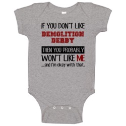 If You Dont Like Demolition Derby Cool Active Baby One Piece If You Dont Like Demolition Derby Cool Active Baby One Piece