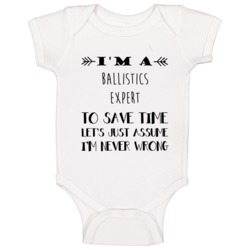 Im A Ballistics Expert To Save Time Job Baby One Piece Im A Ballistics Expert To Save Time Job Baby One Piece