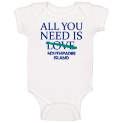 All You Need Is South Padre Island Alcohol Baby One Piece All You Need Is South Padre Island Alcohol Baby One Piece