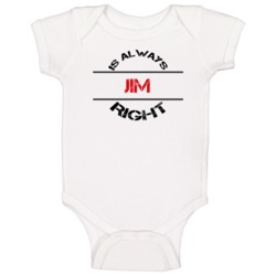 Jim Is Always Right Funny Personalized Name Baby One Piece
