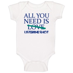 All You Need Is Listerine Shot Alcohol Baby One Piece All You Need Is Listerine Shot Alcohol Baby One Piece