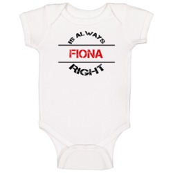 Fiona Is Always Right Funny Personalized Name Baby One Piece Fiona Is Always Right Funny Personalized Name Baby One Piece