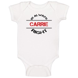 Carrie Is Always Right Funny Personalized Name Baby One Piece