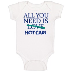All You Need Is Hot Carl Alcohol Baby One Piece All You Need Is Hot Carl Alcohol Baby One Piece