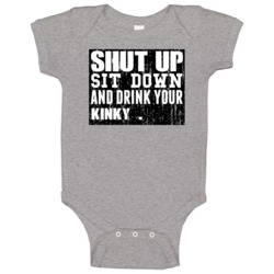Shut Up Drink Kinky Alcohol Baby One Piece Shut Up Drink Kinky Alcohol Baby One Piece