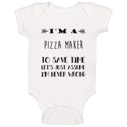Im A Pizza Maker To Save Time Job Baby One Piece Im A Pizza Maker To Save Time Job Baby One Piece