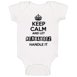 Keep Calm And Let Hernandez Handle It Baby One Piece Keep Calm And Let Hernandez Handle It Baby One Piece