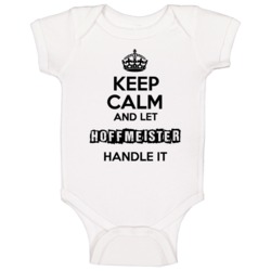 Keep Calm And Let Hoffmeister Handle It Baby One Piece Keep Calm And Let Hoffmeister Handle It Baby One Piece