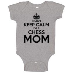 I Cant Keep Calm Im A Chess Mom Baby One Piece I Cant Keep Calm Im A Chess Mom Baby One Piece