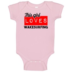 This Girl Loves Wakesurfing Hobby Baby One Piece This Girl Loves Wakesurfing Hobby Baby One Piece