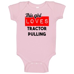 This Girl Loves Tractor Pulling Hobby Baby One Piece This Girl Loves Tractor Pulling Hobby Baby One Piece
