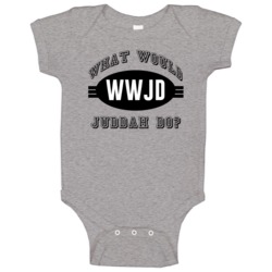 What Would Juddah Do Wwjd Parody Custom Name Baby One Piece What Would Juddah Do Wwjd Parody Custom Name Baby One Piece