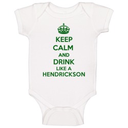 Keep Calm And Drink Like A Hendrickson Last Name Baby One Piece Keep Calm And Drink Like A Hendrickson Last Name Baby One Piece