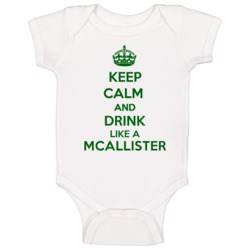 Keep Calm And Drink Like A Mcallister Last Name Baby One Piece Keep Calm And Drink Like A Mcallister Last Name Baby One Piece