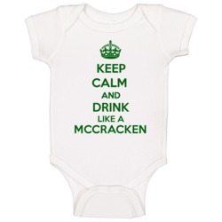 Keep Calm And Drink Like A Mccracken Last Name Baby One Piece Keep Calm And Drink Like A Mccracken Last Name Baby One Piece