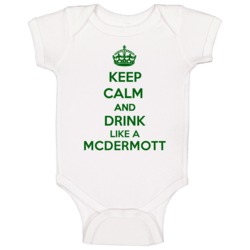 Keep Calm And Drink Like A Mcdermott Last Name Baby One Piece Keep Calm And Drink Like A Mcdermott Last Name Baby One Piece