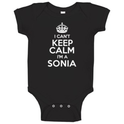 Sonia I Cant Keep Calm Parody Baby One Piece Sonia I Cant Keep Calm Parody Baby One Piece