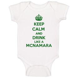 Keep Calm And Drink Like A Mcnamara Last Name Baby One Piece Keep Calm And Drink Like A Mcnamara Last Name Baby One Piece