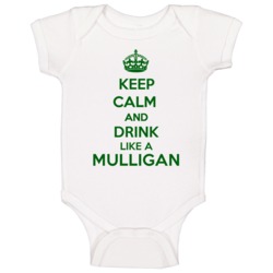 Keep Calm And Drink Like A Mulligan Last Name Baby One Piece Keep Calm And Drink Like A Mulligan Last Name Baby One Piece