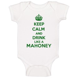 Keep Calm And Drink Like A Mahoney Last Name Baby One Piece Keep Calm And Drink Like A Mahoney Last Name Baby One Piece