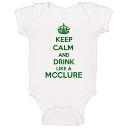Keep Calm And Drink Like A Mcclure Last Name Baby One Piece Keep Calm And Drink Like A Mcclure Last Name Baby One Piece