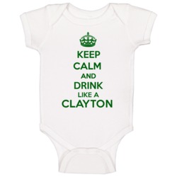 Keep Calm And Drink Like A Clayton Last Name Baby One Piece Keep Calm And Drink Like A Clayton Last Name Baby One Piece