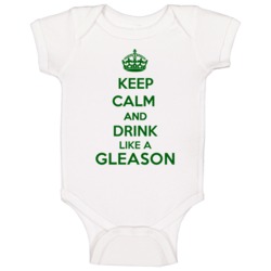 Keep Calm And Drink Like A Gleason Last Name Baby One Piece Keep Calm And Drink Like A Gleason Last Name Baby One Piece