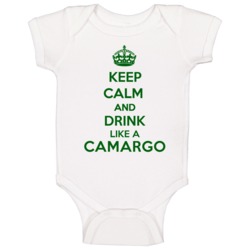 Keep Calm And Drink Like A Camargo Last Name Baby One Piece Keep Calm And Drink Like A Camargo Last Name Baby One Piece