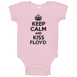 Keep Calm And Kiss Floyd Baby One Piece Keep Calm And Kiss Floyd Baby One Piece