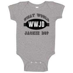 What Would Jackie Do Wwjd Parody Custom Name Baby One Piece What Would Jackie Do Wwjd Parody Custom Name Baby One Piece