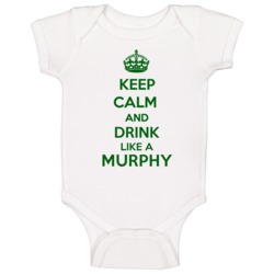 Keep Calm And Drink Like A Murphy Last Name Baby One Piece Keep Calm And Drink Like A Murphy Last Name Baby One Piece