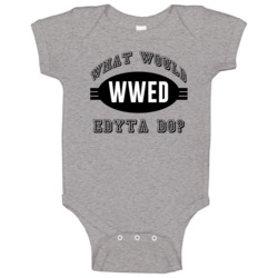 What Would Edyta Do Wwjd Parody Custom Name Baby One Piece What Would Edyta Do Wwjd Parody Custom Name Baby One Piece