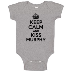 Keep Calm And Kiss Murphy Baby One Piece Keep Calm And Kiss Murphy Baby One Piece