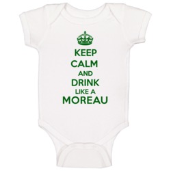 Keep Calm And Drink Like A Moreau Last Name Baby One Piece Keep Calm And Drink Like A Moreau Last Name Baby One Piece
