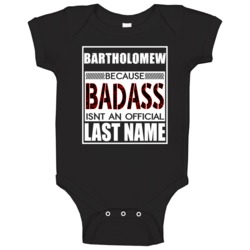 Bartholomew Because Badass Official Last Name Funny Baby One Piece Bartholomew Because Badass Official Last Name Funny Baby One Piece