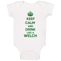 Keep Calm And Drink Like A Welch Last Name Baby One Piece Keep Calm And Drink Like A Welch Last Name Baby One Piece