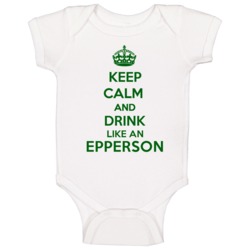 Keep Calm And Drink Like An Epperson Last Name Baby One Piece Keep Calm And Drink Like An Epperson Last Name Baby One Piece