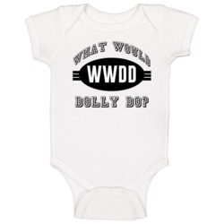 What Would Dolly Do Wwjd Parody Custom Name Baby One Piece What Would Dolly Do Wwjd Parody Custom Name Baby One Piece