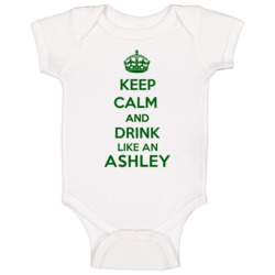 Keep Calm And Drink Like An Ashley Last Name Baby One Piece Keep Calm And Drink Like An Ashley Last Name Baby One Piece