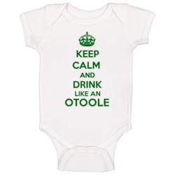 Keep Calm And Drink Like An Otoole Last Name Baby One Piece Keep Calm And Drink Like An Otoole Last Name Baby One Piece