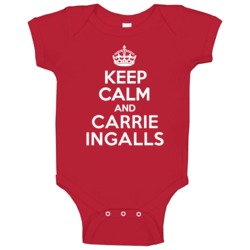 Keep Calm And Carrie Ingalls Famous Baby One Piece Keep Calm And Carrie Ingalls Famous Baby One Piece