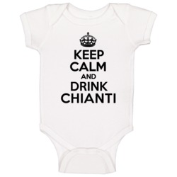 Keep Calm And Drink Chianti Baby One Piece Keep Calm And Drink Chianti Baby One Piece
