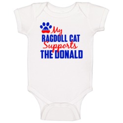 My Ragdoll Cat Supports Donald Trump 2016 President Baby One Piece My Ragdoll Cat Supports Donald Trump 2016 President Baby One Piece