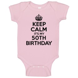 Keep Calm Its My 50th Birthday Baby One Piece Keep Calm Its My 50th Birthday Baby One Piece