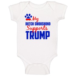My Dutch Smoushond Supports Donald Trump 2016 President Baby One Piece My Dutch Smoushond Supports Donald Trump 2016 President Baby One Piece