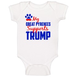 My Great Pyrenees Supports Donald Trump 2016 President Baby One Piece My Great Pyrenees Supports Donald Trump 2016 President Baby One Piece