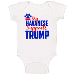 My Havanese Supports Donald Trump 2016 President Baby One Piece My Havanese Supports Donald Trump 2016 President Baby One Piece