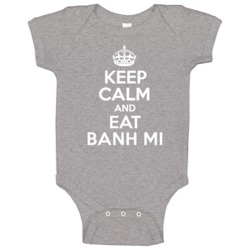 Keep Calm And Eat Banh Mi Baby One Piece