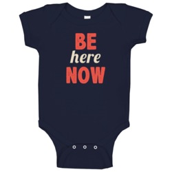 Be Here Now Three Word Quote Graphic Text Baby One Piece Be Here Now Three Word Quote Graphic Text Baby One Piece